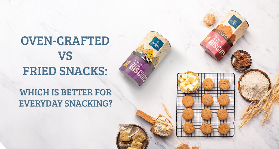 Oven-Crafted vs Fried Snacks: Which Is Better for Everyday Snacking?