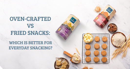 Oven-Crafted vs Fried Snacks: Which Is Better for Everyday Snacking?